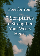 7 Scriptures for the Weary Woman of God-FREE Gift!
